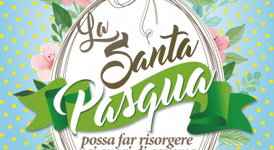 L'AMMINISTRAZIONE COMUNALE AUGURA A TUTTA LA CITTADINANZA UNA SANTA PASQUA CO...
