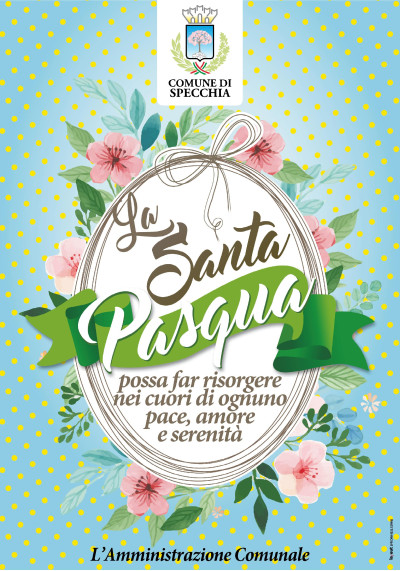 L'AMMINISTRAZIONE COMUNALE AUGURA A TUTTA LA CITTADINANZA UNA SANTA PASQUA CO...